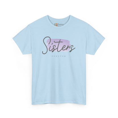 Sisters Forever Gift Tee - Ethically Sourced US Cotton