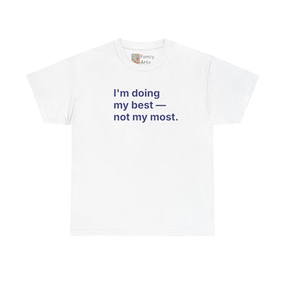 I'm Doing My Best Not My Most Unisex Tee - Self Care Reminder