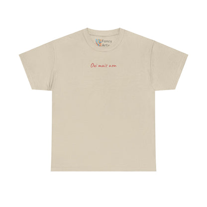 Oui Mais Non Good Humor Tee