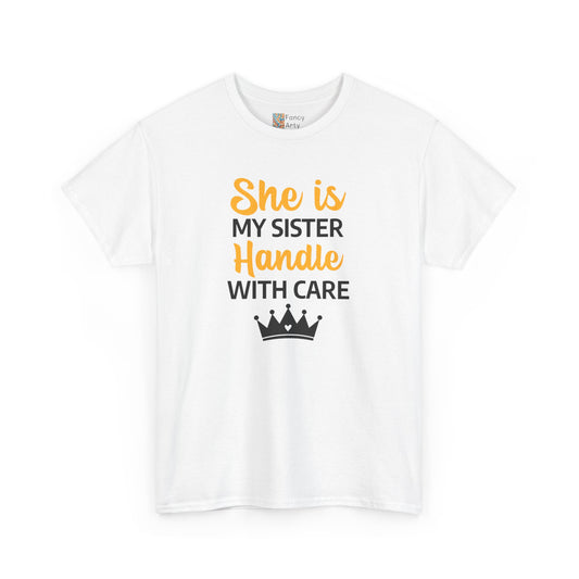 She Is My Sister Handle With Care - Perfect Gift for Sisters