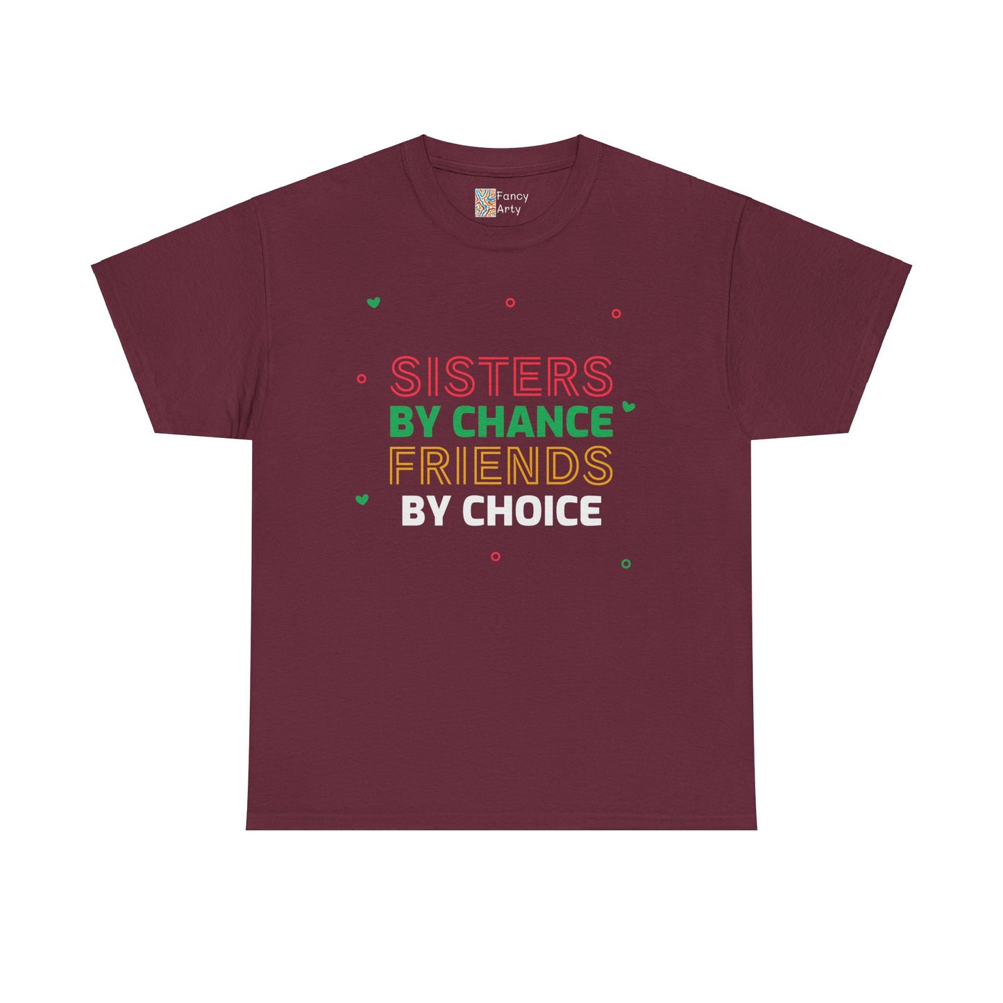 Sisters By Chance Friends By Choice Tee Gift for Sisters