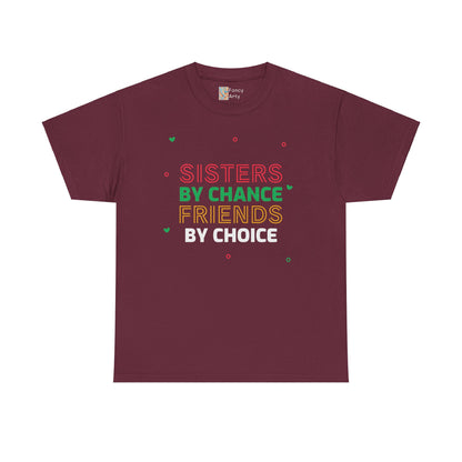 Sisters By Chance Friends By Choice Tee Gift for Sisters