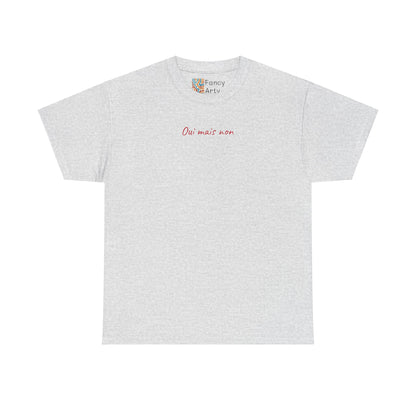 Oui Mais Non Good Humor Tee