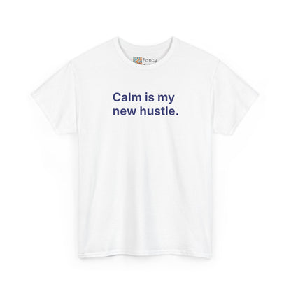 Calm Is My New Hustle Unisex Tee - Self Care Reminder