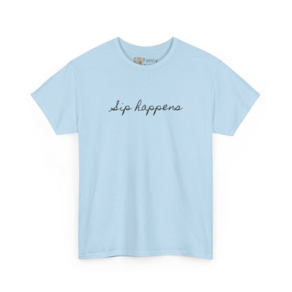 Sip Happens Good Humor Tee
