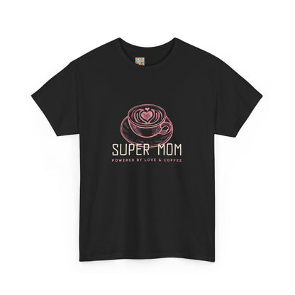 Super Mom Cotton Tee - Powered by Love & Coffee