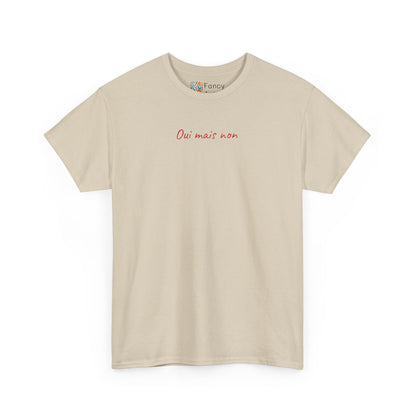 Oui Mais Non Good Humor Tee