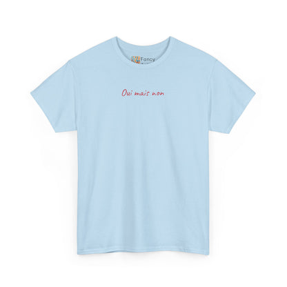 Oui Mais Non Good Humor Tee