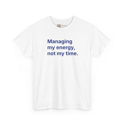 Managing My Energy Not My Time Unisex Tee - Self Care Reminder