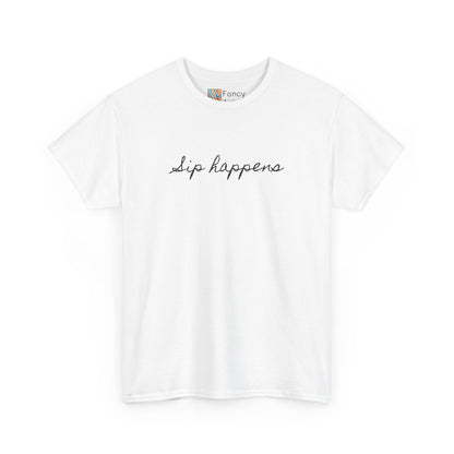 Sip Happens Good Humor Tee