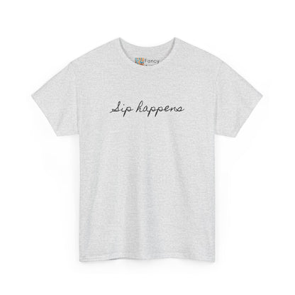 Sip Happens Good Humor Tee