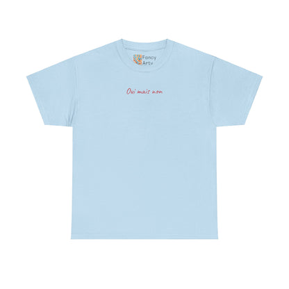 Oui Mais Non Good Humor Tee