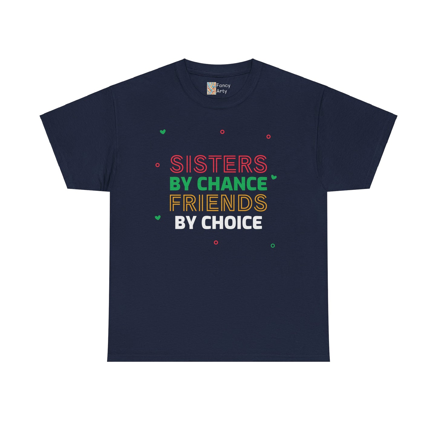 Sisters By Chance Friends By Choice Tee Gift for Sisters