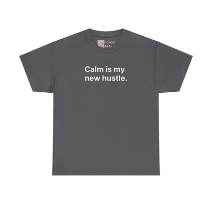 Calm Is My New Hustle Unisex Tee - Self Care Reminder