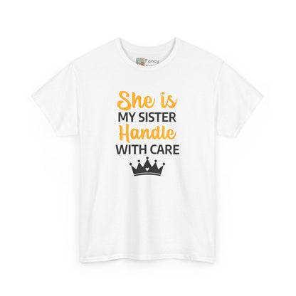 She Is My Sister Handle With Care - Perfect Gift for Sisters