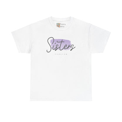 Sisters Forever Gift Tee - Ethically Sourced US Cotton