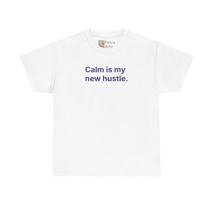 Calm Is My New Hustle Unisex Tee - Self Care Reminder