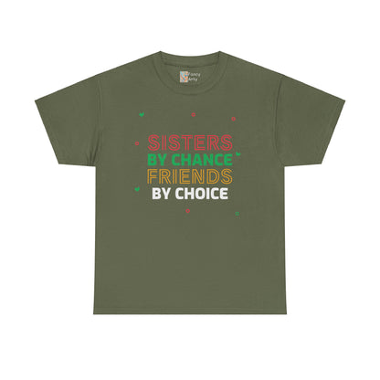 Sisters By Chance Friends By Choice Tee Gift for Sisters