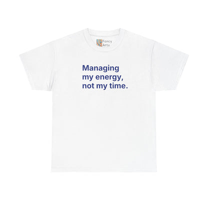 Managing My Energy Not My Time Unisex Tee - Self Care Reminder