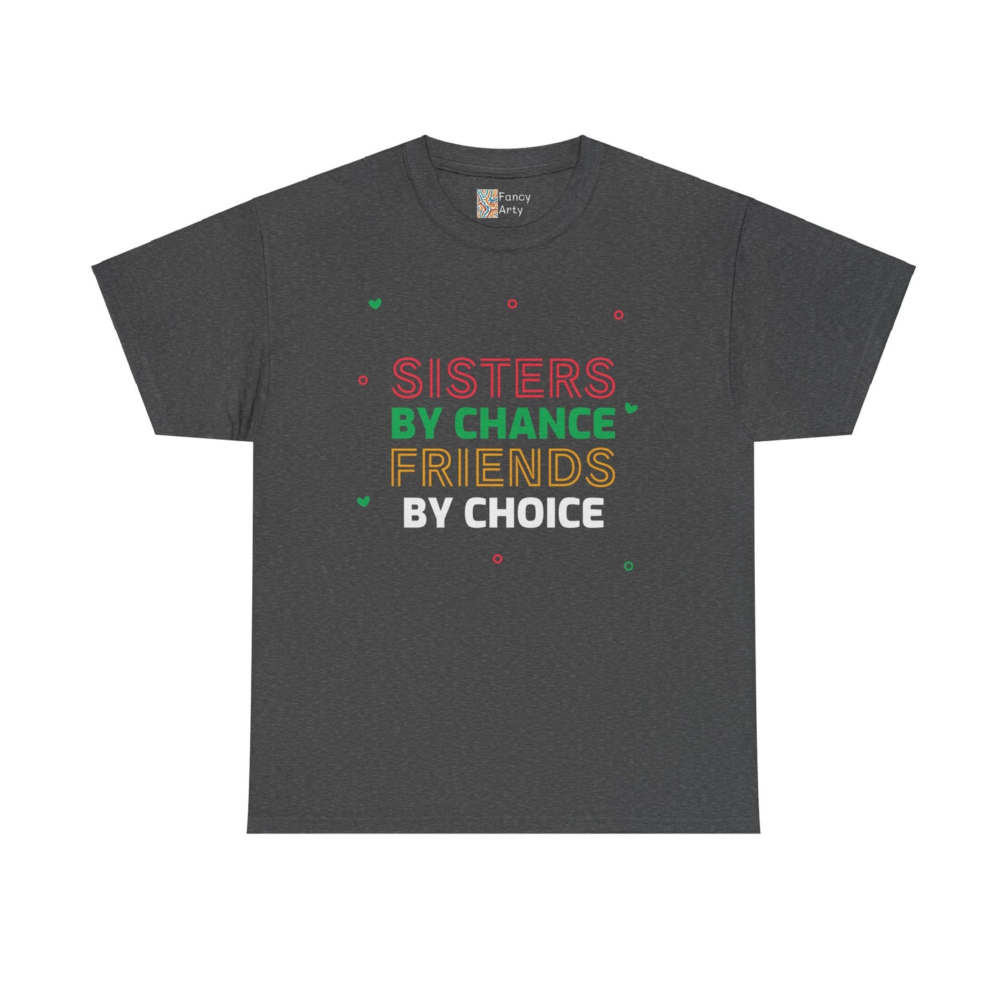 Sisters By Chance Friends By Choice Tee Gift for Sisters